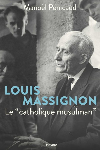 LOUIS MASSIGNON - LE "CATHOLIQUE MUSULMAN"