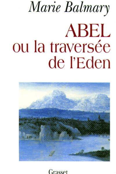 ABEL OU LA TRAVERSEE DE L EDEN