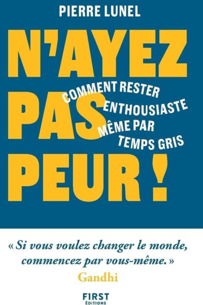 N'AYEZ PAS PEUR ! - COMMENT RESTER ENTHOUSIASTE MÊME PAR TEMPS GRIS