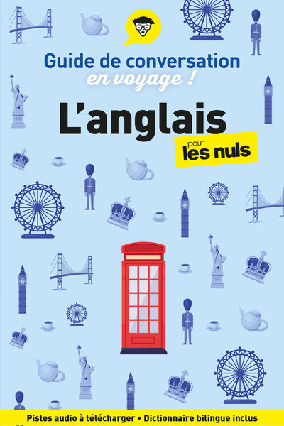 GUIDE DE CONVERSATION EN VOYAGE ! L'ANGLAIS POUR LES NULS, 6E ED