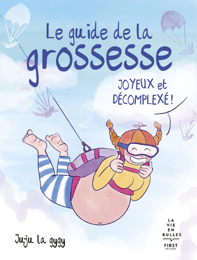 LE GUIDE JOYEUX ET DECOMPLEXE DE LA GROSSESSE