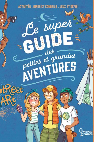LE SUPER GUIDE DES PETITES ET GRANDES AVENTURES