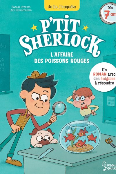 L'AFFAIRE DES POISSONS ROUGES - P'TIT SHERLOCK MA TOUT PREMIERE ENQUÊTE