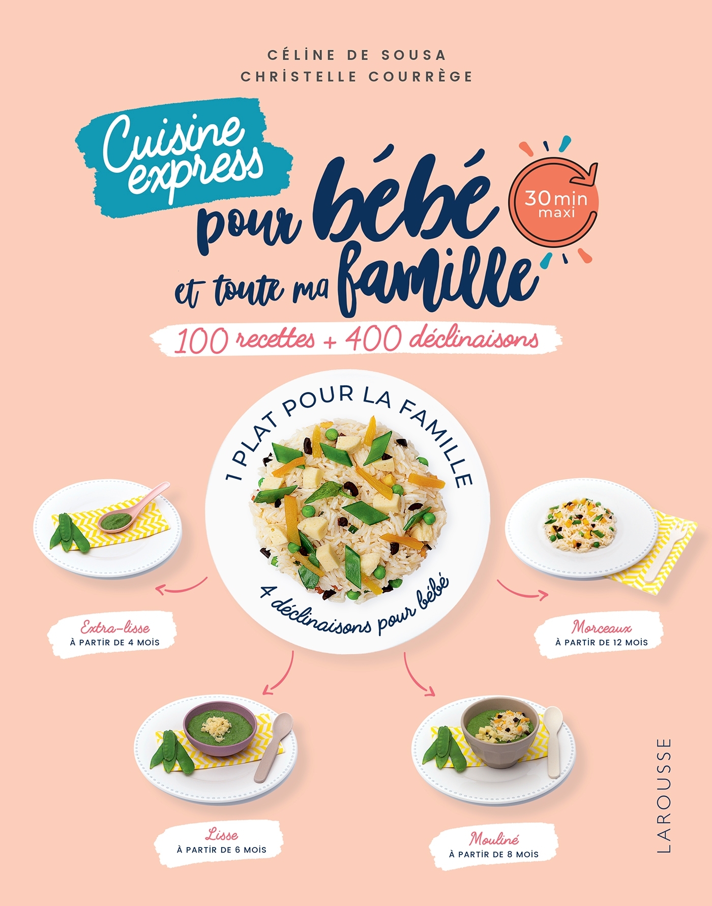 CUISINE EXPRESS POUR BEBE ET TOUTE MA FAMILLE 100 RECETTES + 400 DECLINAISONS
