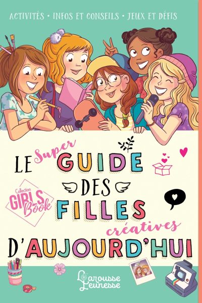 LE SUPER GUIDE DES FILLES CREATIVES D'AUJOURD'HUI