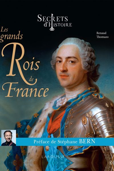 SECRETS D'HISTOIRE - LES GRANDS ROIS DE FRANCE