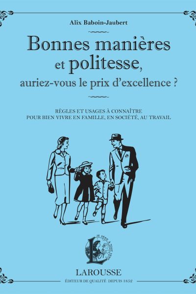 BONNES MANIERES ET POLITESSE, AURIEZ-VOUS LE PRIX DE L'EXCELLENCE ?