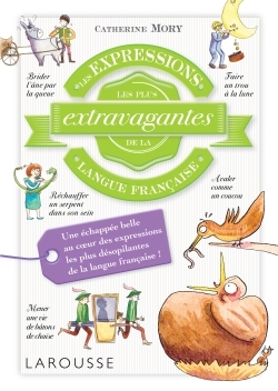 LES EXPRESSIONS LES PLUS EXTRAVAGANTES DE LA LANGUE FRANCAISE