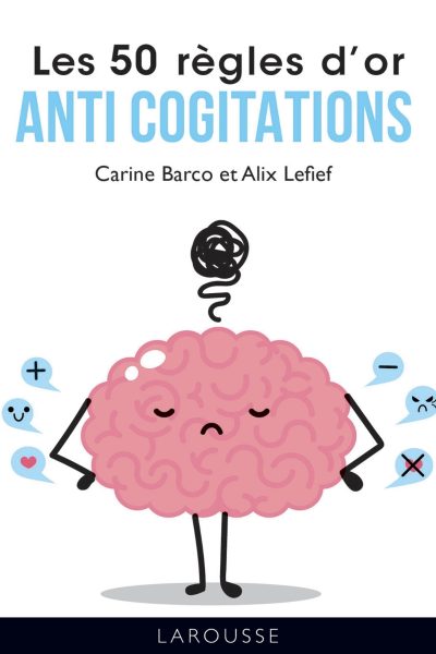 LES 50 REGLES D'OR ANTI-COGITATIONS