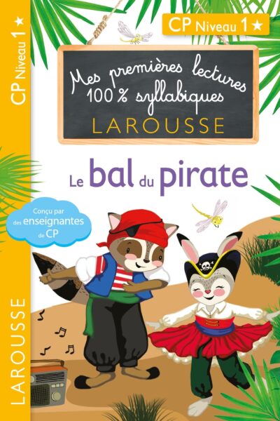 LE BAL DU PIRATE PREMIERES LECTURES LAROUSSE 100 % SYLLABIQUES