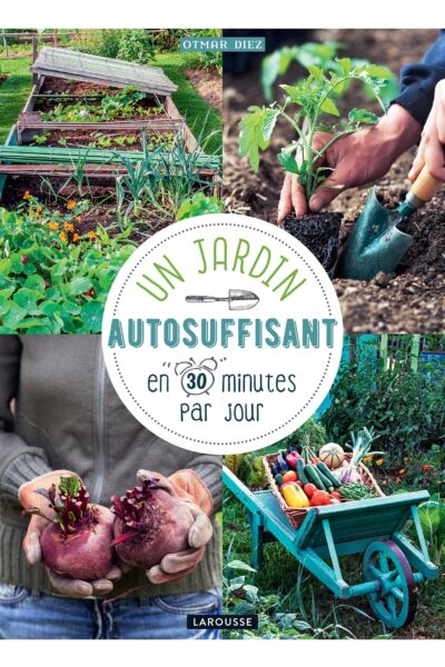 UN JARDIN AUTOSUFFISANT EN 30 MINUTES PAR JOUR !