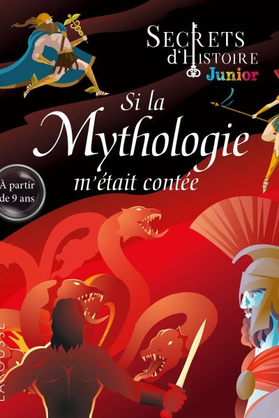 SECRETS D'HISTOIRE JUNIOR -  SI LA MYTHOLOGIE M'ETAIT CONTE