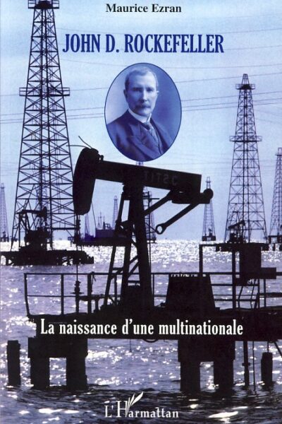 JOHN D. ROCKEFELLER - LA NAISSANCE D'UNE MULTINATIONALE