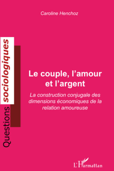 COUPLE L'AMOUR L'ARGENT LA CONSTRUCTION CONJUGALE DES DIMENSIONS ECONOMIQUES DE LA RELATION AMOUREUS