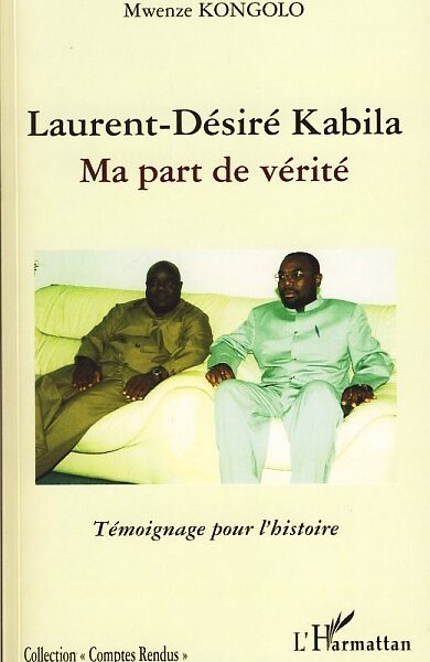 LAURENT-DESIRE KABILA - MA PART DE VERITE