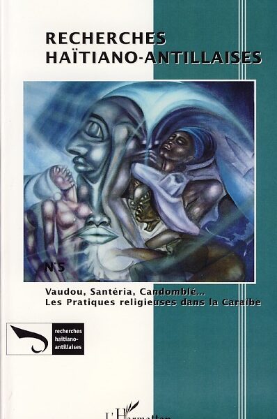 VAUDOU, SANTERIA, CANDOMBLE... - VOL05 - LES PRATIQUES RELIGIEUSES DANS LA CARAIBE