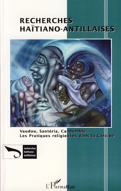 VAUDOU, SANTERIA, CANDOMBLE... - VOL05 - LES PRATIQUES RELIGIEUSES DANS LA CARAIBE