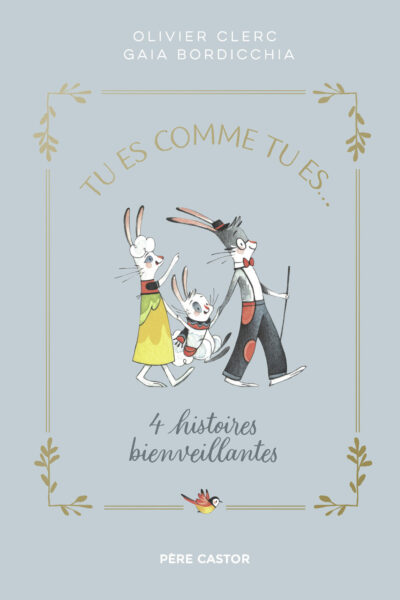 TU ES COMME TU ES... - 4 HISTOIRES BIENVEILLANTES