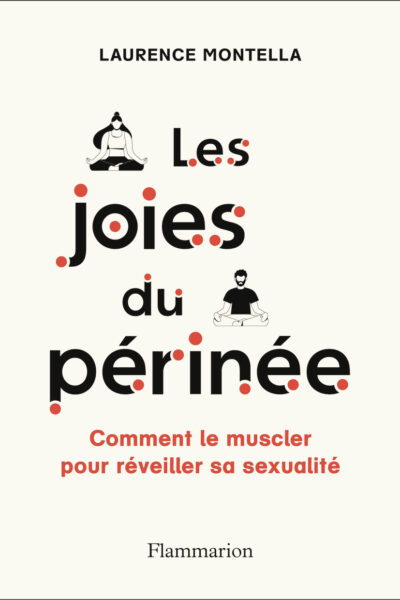 LES JOIES DU PERINEE - COMMENT LE MUSCLER POUR REVEILLER SA SEXUALITE
