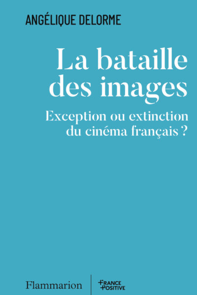 LA BATAILLE DES IMAGES - EXCEPTION OU EXTINCTION DU CINEMA FRANCAIS ?