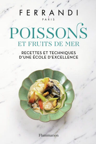 POISSONS ET FRUITS DE MER - RECETTES ET TECHNIQUES D'UNE ECOLE D'EXCELLENCE