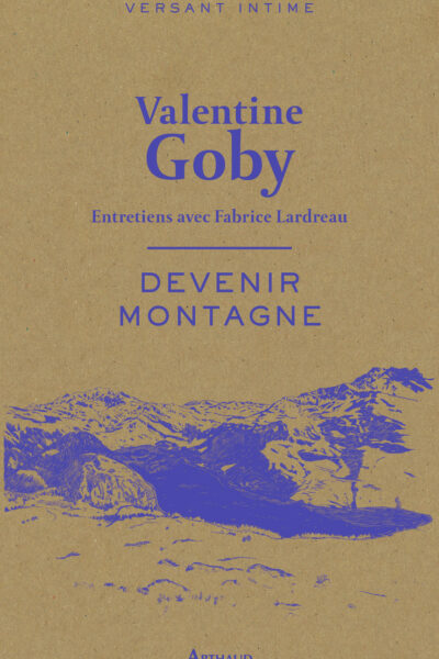 DEVENIR MONTAGNE - ENTRETIENS AVEC FABRICE LARDREAU