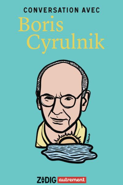 CONVERSATION AVEC BORIS CYRULNIK