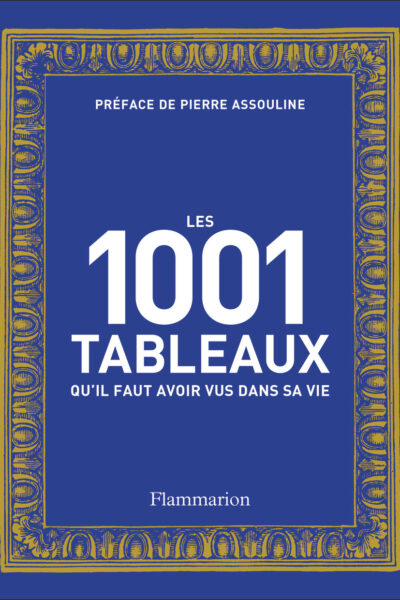 LES 1001 TABLEAUX QU'IL FAUT AVOIR VUS DANS SA VIE - NOUVELLE EDITION 2023