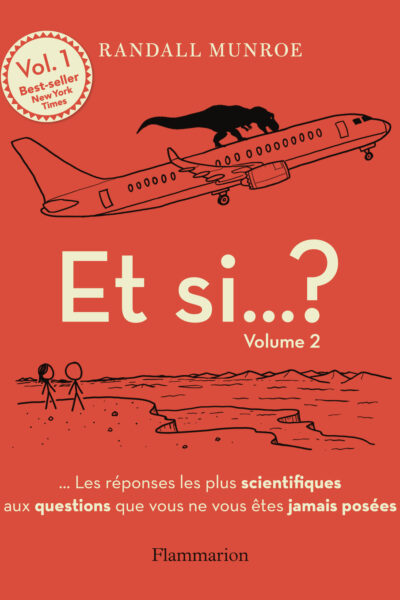 ET SI... ? - VOL02 - TOUTES LES REPONSES LES PLUS SCIENTIFIQUES AUX QUESTIONS QUE VOUS NE VOUS ETES
