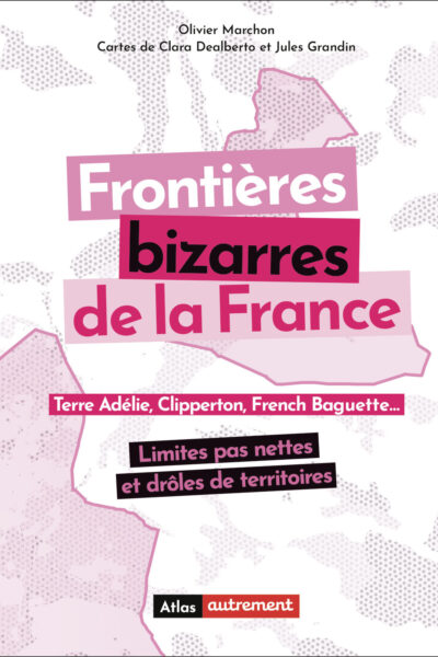 ATLAS DES FRONTIERES DE LA FRANCE