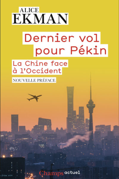 DERNIER VOL POUR PEKIN - LA CHINE FACE A L'OCCIDENT