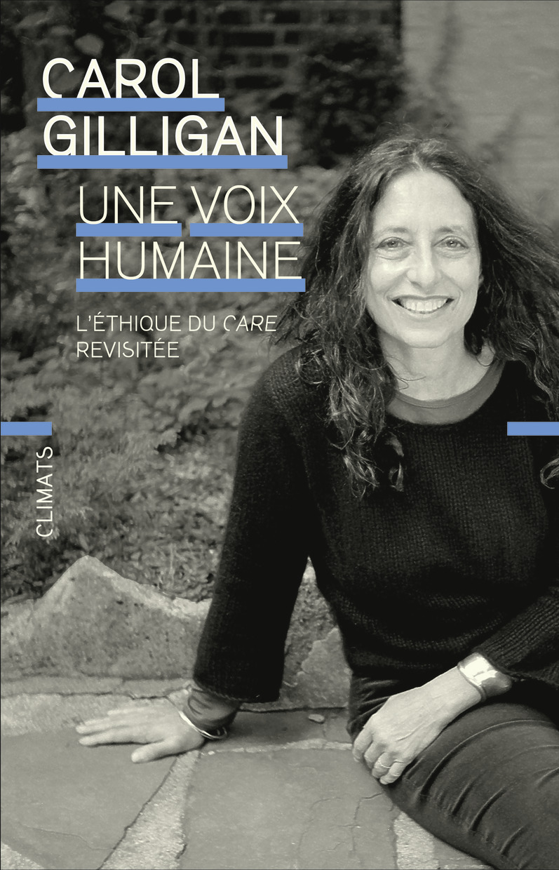 UNE VOIX HUMAINE - L'ETHIQUE DU CARE REVISITEE