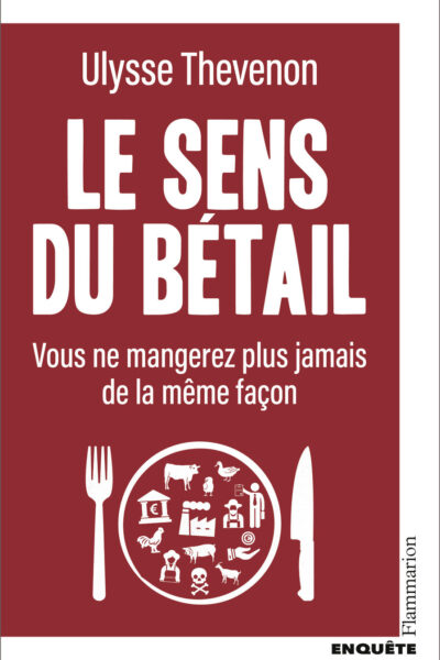 LE SENS DU BETAIL - VOUS NE MANGEREZ PLUS JAMAIS DE LA MÊME FACON