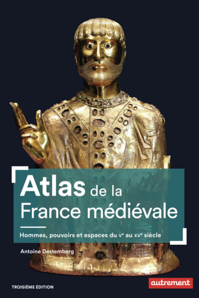 ATLAS DE LA FRANCE MEDIEVALE