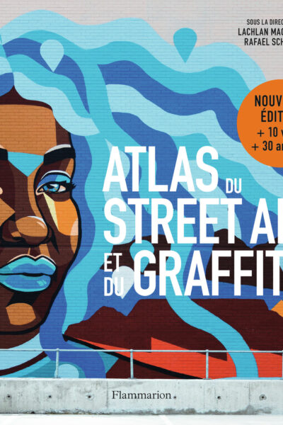 ATLAS DU STREET ART ET DU GRAFFITI
