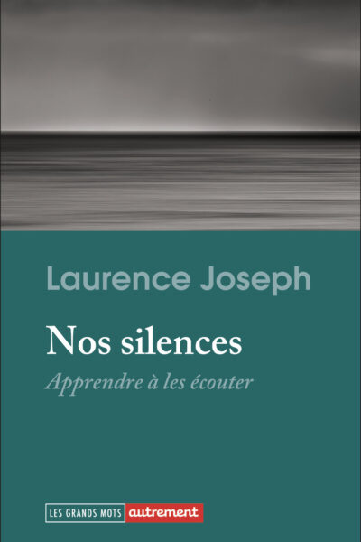 NOS SILENCES - APPRENDRE A LES ECOUTER