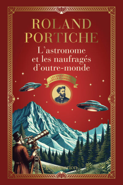 L'ASTRONOME ET LES NAUFRAGES D'OUTRE-MONDE - LES ENQUÊTES DE CAMILLE FLAMMARION