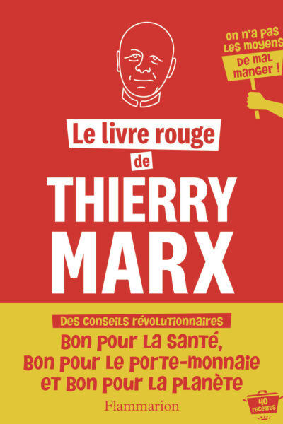 LE LIVRE ROUGE DE THIERRY MARX - 40 RECETTES