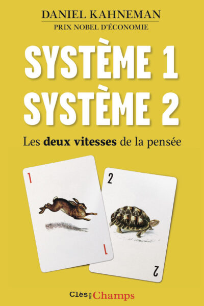SYSTEME 1 / SYSTEME 2 - LES DEUX VITESSES DE LA PENSEE