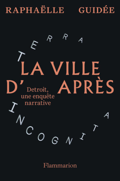 LA VILLE D'APRES - DETROIT, UNE ENQUETE NARRATIVE