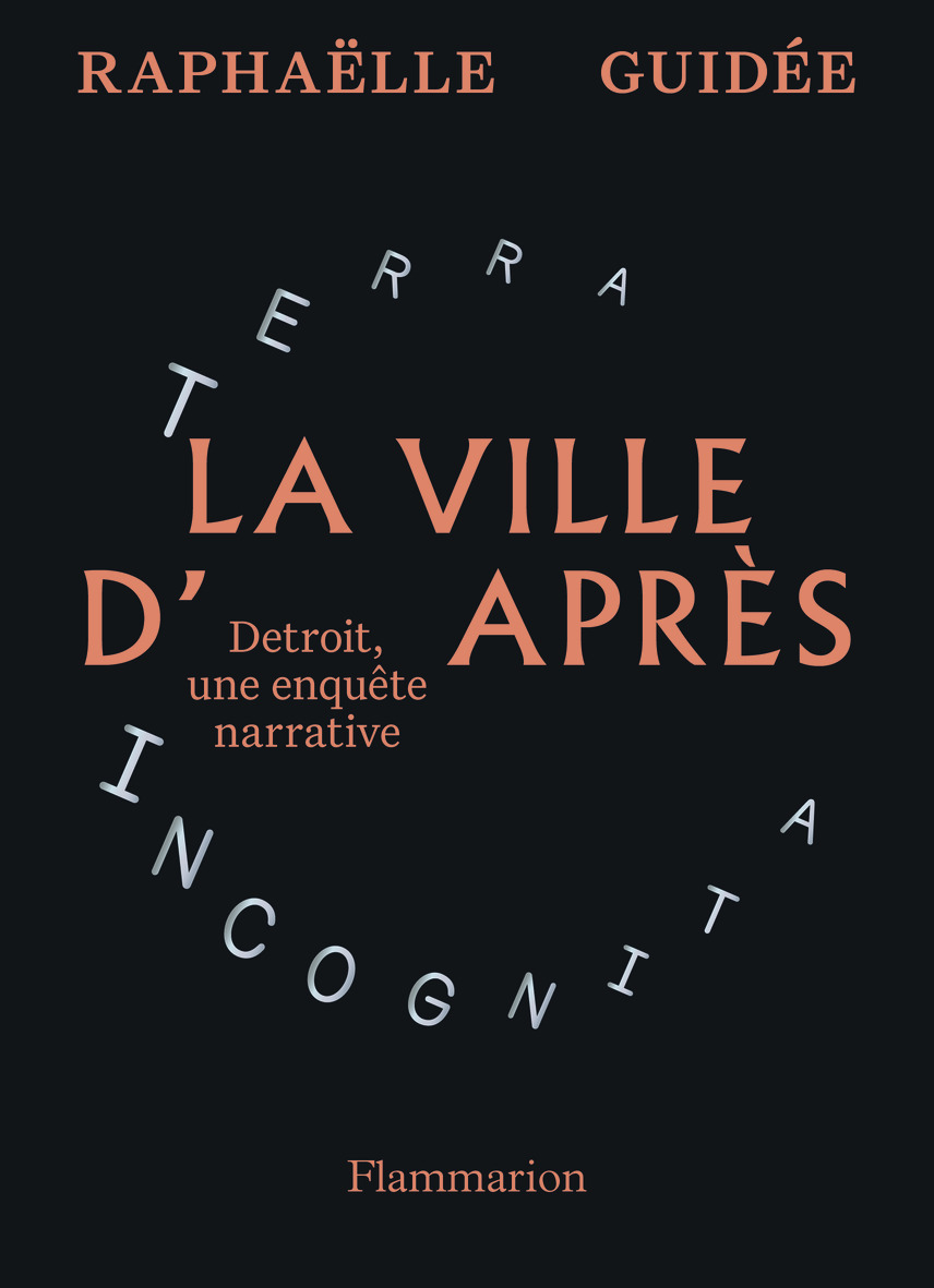LA VILLE D'APRES - DETROIT, UNE ENQUETE NARRATIVE