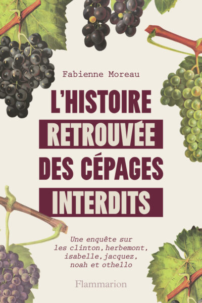 L'HISTOIRE RETROUVEE DES CEPAGES INTERDITS