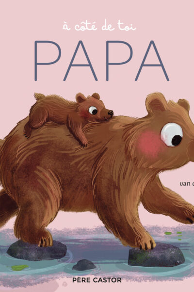 À COTE DE TOI, PAPA