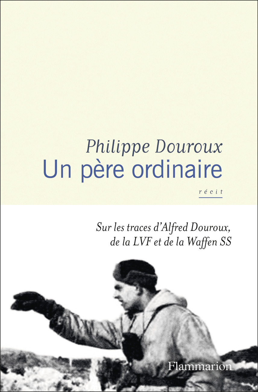 UN PERE ORDINAIRE. ALFRED DOUROUX, LA LVF ET LA WAFFEN SS
