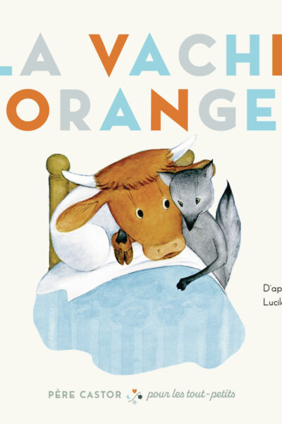 LA VACHE ORANGE - PERE CASTOR POUR LES TOUT-PETITS