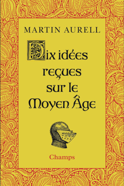 DIX IDEES RECUES SUR LE MOYEN AGE
