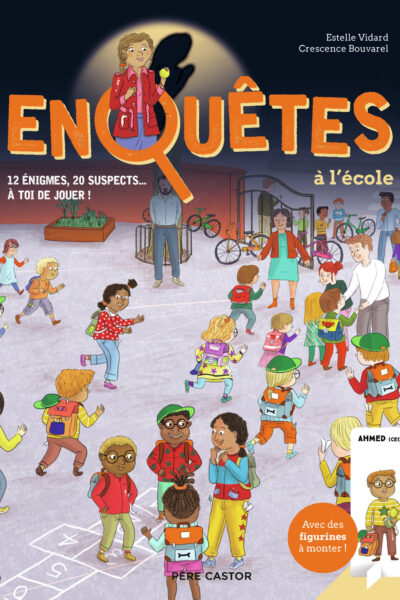 ENQUETES A L'ECOLE - 12 ENIGMES, 20 SUSPECTS... A TOI DE JOUER !