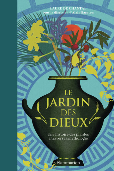 LE JARDIN DES DIEUX - UNE HISTOIRE DE PLANTES A TRAVERS LA MYTHOLOGIE