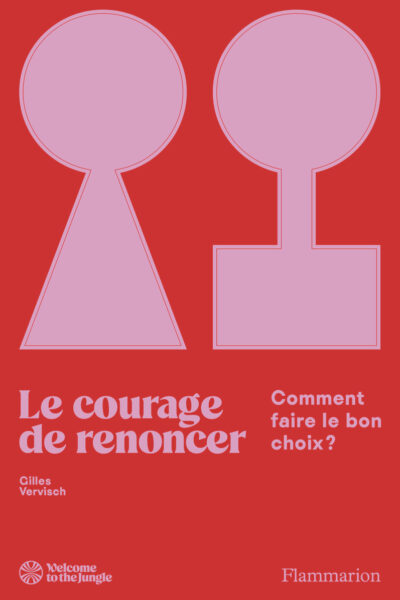 LE COURAGE DE RENONCER - COMMENT FAIRE LE BON CHOIX ?