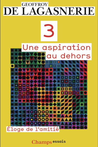 3. UNE ASPIRATION AU DEHORS - ELOGE DE L'AMITIE
